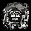 The Dead Pirates - Over the Hills - Single